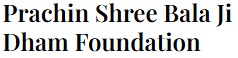 Prachin Shree Bala Ji Dham Foundation