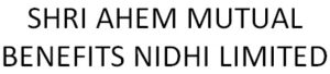 SHRI AHEM MUTUAL BENEFITS NIDHI LIMITED